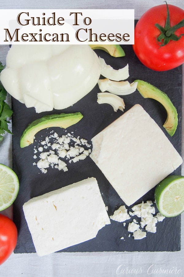 Mexican Cheeses You Need To Know • Curious Cuisiniere